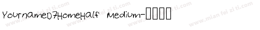 YournameD7HomeHalf Medium字体转换